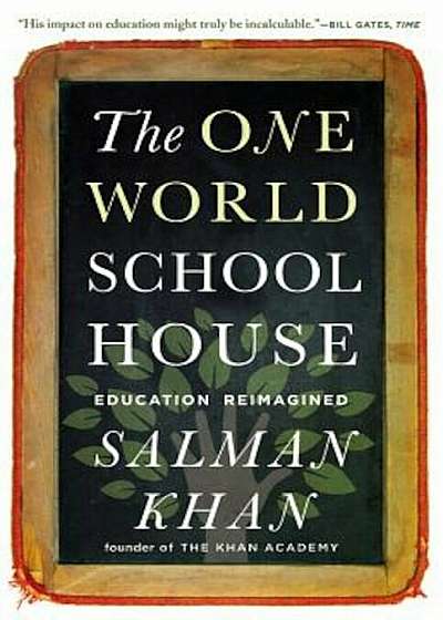 The One World Schoolhouse: Education Reimagined, Paperback