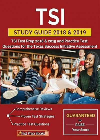 Tsi Study Guide 2018 & 2019: Tsi Test Prep 2018 & 2019 and Practice Test Questions for the Texas Success Initiative Assessment, Paperback