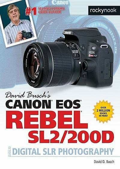 David Busch's Canon EOS Rebel Sl2/200d Guide to Digital Slr Photography, Paperback