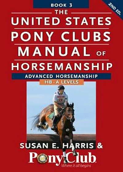 The United States Pony Clubs Manual of Horsemanship: Book 3: Advanced Horsemanship Hb