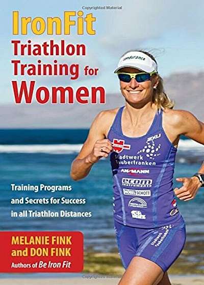 Ironfit Triathlon Training for Women: Training Programs and Secrets for Success in All Triathlon Distances, Paperback