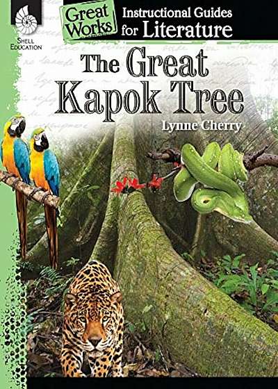 The Great Kapok Tree: An Instructional Guide for Literature: An Instructional Guide for Literature, Paperback