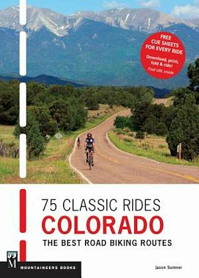 75 Classic Rides Colorado: The Best Road Biking Routes, Paperback