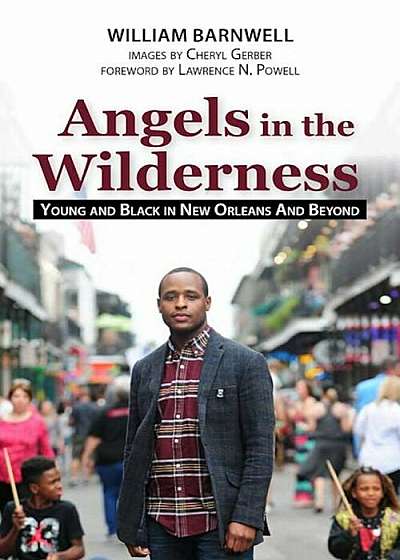 Angels in the Wilderness: Young and Black in New Orleans and Beyond, Paperback