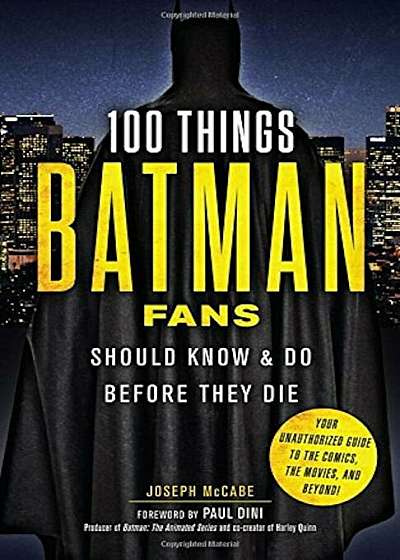 100 Things Batman Fans Should Know & Do Before They Die, Paperback