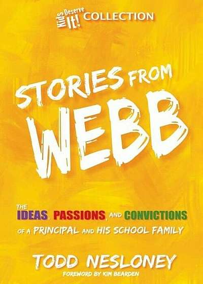Stories from Webb: The Ideas, Passions, and Convictions of a Principal and His School Family, Paperback