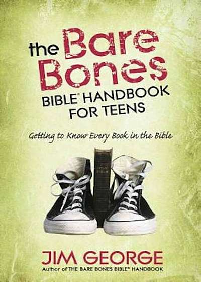 The Bare Bones Bible Handbook for Teens: Getting to Know Every Book in the Bible, Paperback