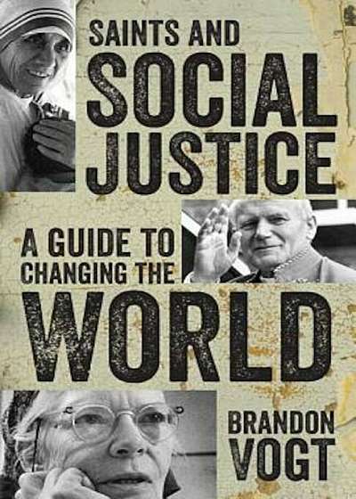 Saints and Social Justice: A Guide to the Changing World, Paperback