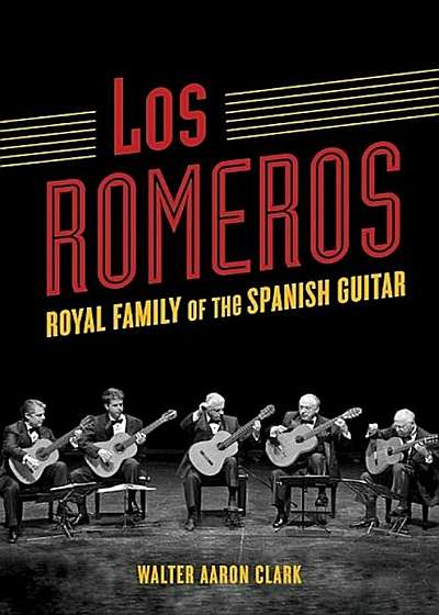 Los Romeros: Royal Family of the Spanish Guitar, Paperback