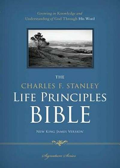 Charles F. Stanley Life Principles Bible-NKJV, Hardcover