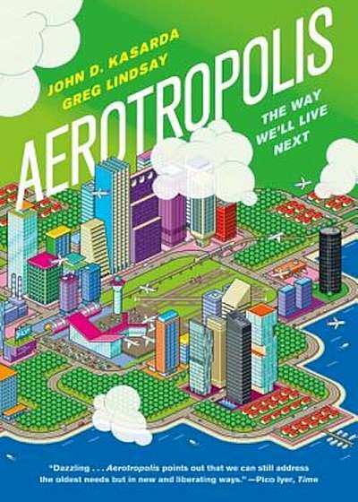 Aerotropolis: The Way We'll Live Next, Paperback