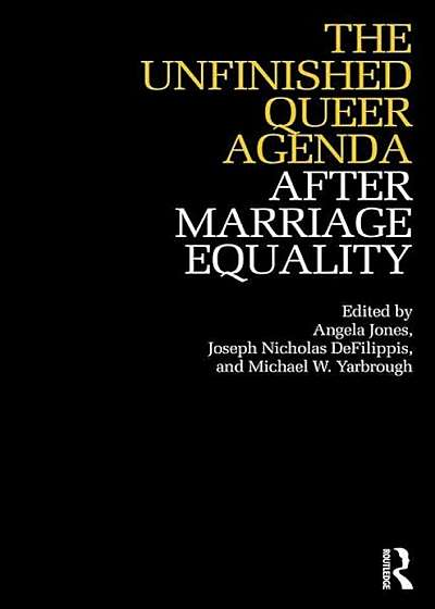 The Unfinished Queer Agenda After Marriage Equality, Paperback
