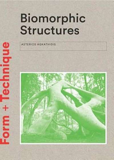 Biomorphic Structures: Architecture Inspired by Nature, Paperback