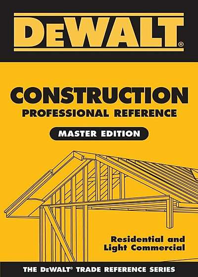 Dewalt Construction Professional Reference: Residental and Light Commerical Company, Paperback