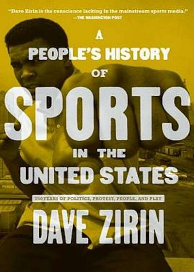 A People's History of Sports in the United States: 250 Years of Politics, Protest, People, and Play, Paperback