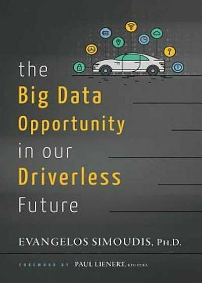 The Big Data Opportunity in Our Driverless Future, Paperback