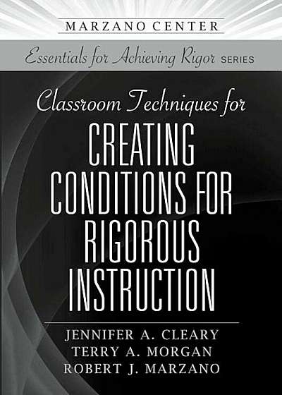 Classroom Techniques for Creating Conditions for Rigorous Instruction, Paperback