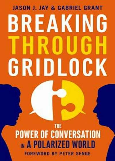 Breaking Through Gridlock: The Power of Conversation in a Polarized World, Paperback