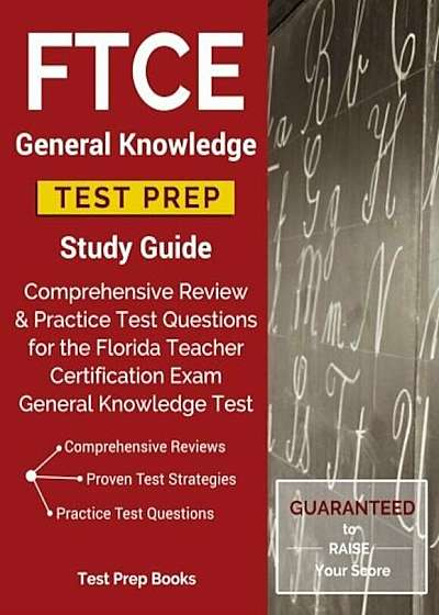 FTCE General Knowledge Test Prep Study Guide: Comprehensive Review & Practice Test Questions for the Florida Teacher Certification Exam General Knowle, Paperback