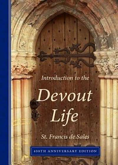Introduction to the Devout Life, 400th Anniversary Edition, Paperback
