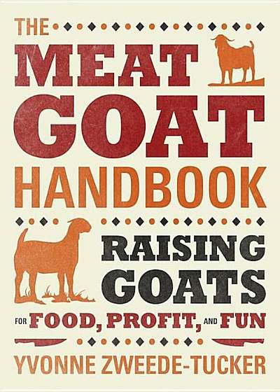 The Meat Goat Handbook: Raising Goats for Food, Profit, and Fun, Paperback