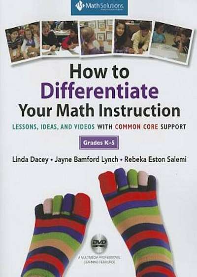 How to Differentiate Your Math Instruction, Grades K-5: Lessons, Ideas, and Videos with Common Core Support 'With DVD', Paperback