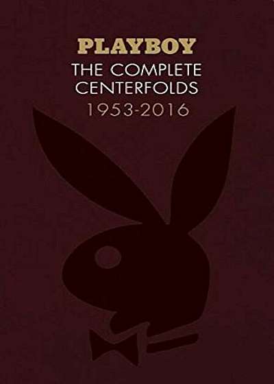 Playboy: The Complete Centerfolds, 1953-2016, Hardcover