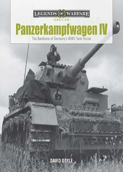 Panzerkampfwagen IV: The Backbone of Germany's WWII Tank Forces, Hardcover