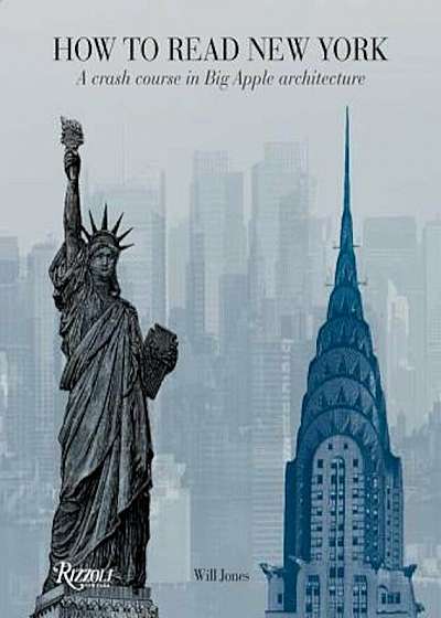 How to Read New York: A Crash Course in Big Apple Architecture, Paperback
