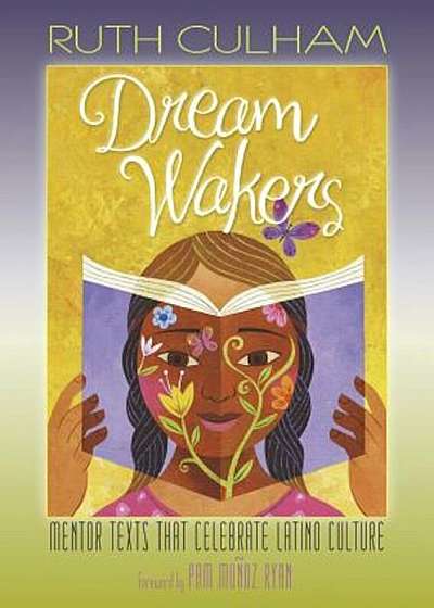 Dream Wakers: Mentor Texts That Celebrate Latino Culture, Paperback
