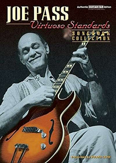 Joe Pass -- Virtuoso Standards Songbook Collection: Authentic Guitar Tab, Paperback