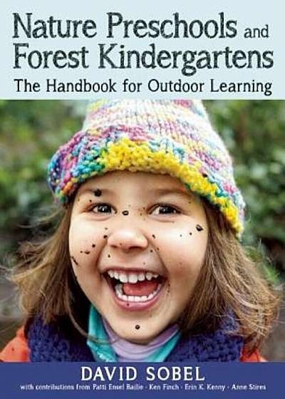 Nature Preschools and Forest Kindergartens: The Handbook for Outdoor Learning, Paperback