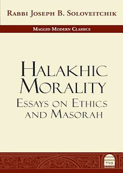 Halakhic Morality: Essays on Ethics and Masorah, Hardcover
