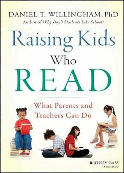 Raising Kids Who Read: What Parents and Teachers Can Do, Hardcover