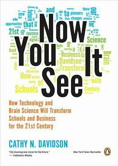 Now You See It: How Technology and Brain Science Will Transform Schools and Business for the 21st Century, Paperback