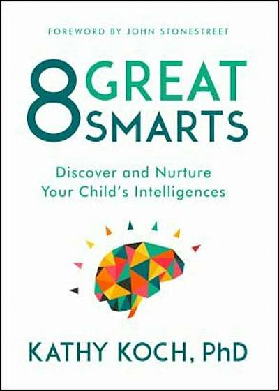8 Great Smarts: Discover and Nurture Your Child's Intelligences, Paperback