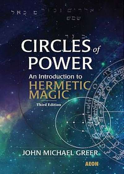 Circles of Power: An Introduction to Hermetic Magic, Paperback