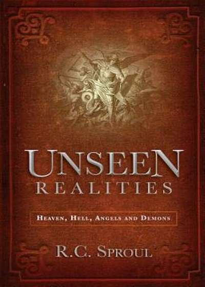 Unseen Realities: Heaven, Hell, Angels and Demons, Paperback