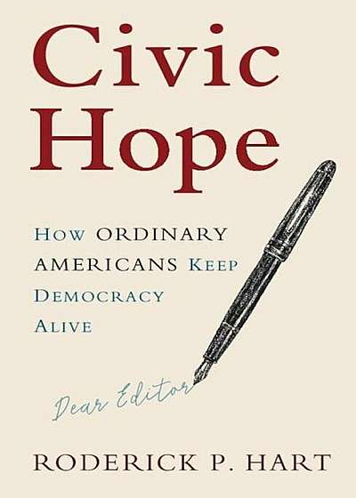 Civic Hope: How Ordinary Americans Keep Democracy Alive, Paperback