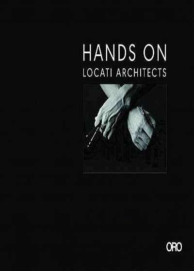 Hands on: Locati Architects, Hardcover