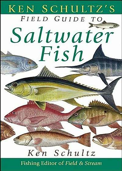 Ken Schultz's Field Guide to Saltwater Fish, Paperback