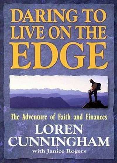 Daring to Live on the Edge: The Adventure of Faith and Finances, Paperback