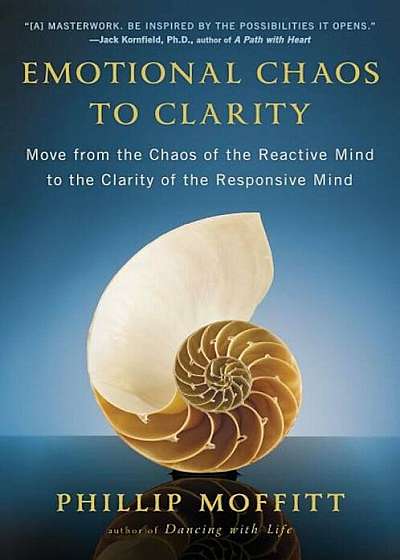 Emotional Chaos to Clarity: Move from the Chaos of the Reactive Mind to the Clarity of the Responsive Mind, Paperback