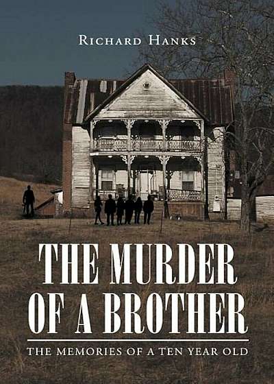 The Murder of a Brother: The Memories of a Ten Year Old, Paperback