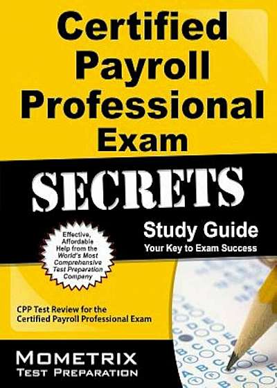 Certified Payroll Professional Exam Secrets, Study Guide: CPP Test Review for the Certified Payroll Professional Exam, Paperback