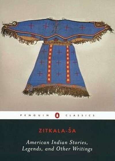 American Indian Stories, Legends, and Other Writings, Paperback