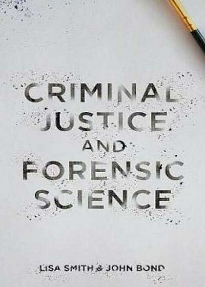 Criminal Justice and Forensic Science, Paperback