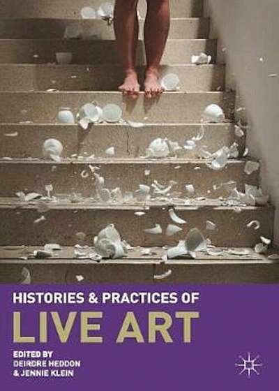Histories and Practices of Live Art, Paperback