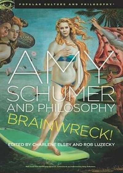 Amy Schumer and Philosophy, Paperback