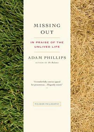 Missing Out: In Praise of the Unlived Life, Paperback